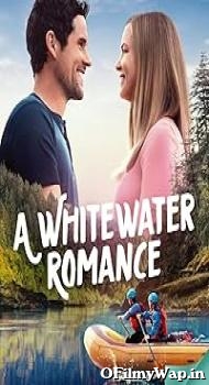 A Whitewater Romance 2024 English Movie