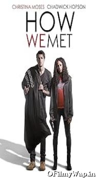 How We Met 2016 Hindi Dubbed Movie