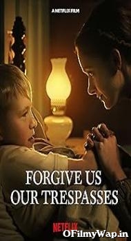 Forgive Us Our Trespasses 2022 Hindi Dubbed Movie